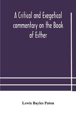 A critical and exegetical commentary on the Book of Esther - Lewis Bayles Paton - cover