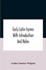 Early Latin Hymns With Introduction And Notes