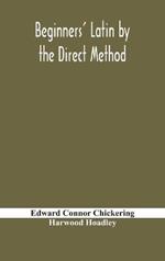Beginners' Latin by the direct method