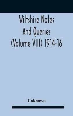 Wiltshire Notes And Queries (Volume Viii) 1914-16 - cover