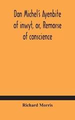 Dan Michel's Ayenbite of inwyt, or, Remorse of conscience.: In the Kentish dialect, 1340 A.D