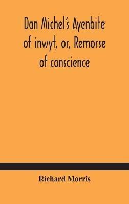 Dan Michel's Ayenbite of inwyt, or, Remorse of conscience.: In the Kentish dialect, 1340 A.D - Richard Morris - cover