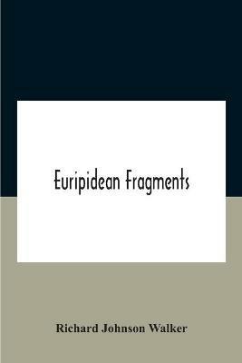 Euripidean Fragments - Richard Johnson Walker - cover