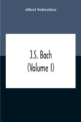 J.S. Bach (Volume I) - Albert Schweitzer - cover