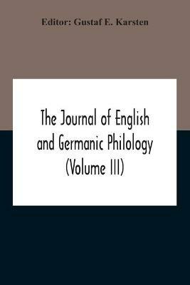 The Journal Of English And Germanic Philology (Volume Iii) - cover