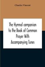 The Hymnal Companion To The Book Of Common Prayer With Accompanying Tunes