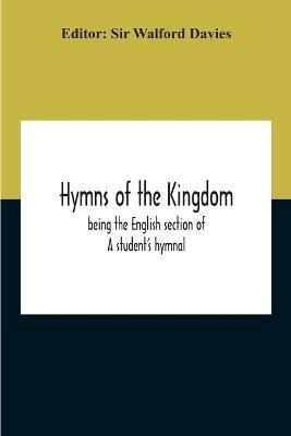 Hymns Of The Kingdom: Being The English Section Of A Student'S Hymnal - cover