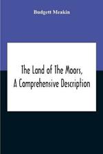 The Land Of The Moors, A Comprehensive Description