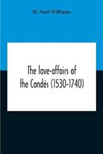 The Love-Affairs Of The Condes (1530-1740)