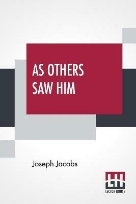 As Others Saw Him: A Retrospect A. D. 54 - Joseph Jacobs - cover