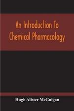 An Introduction To Chemical Pharmacology; Pharmacodynamics In Relation To Chemistry