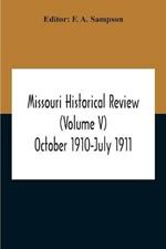 Missouri Historical Review (Volume V) October 1910-July 1911