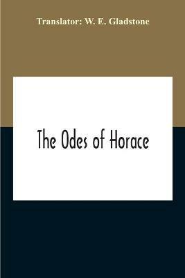 The Odes Of Horace - W E Gladstone - cover