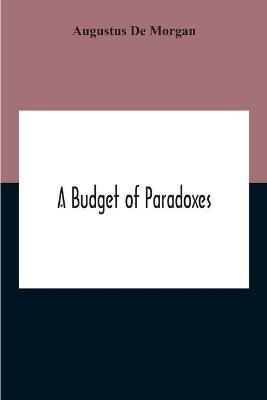 A Budget Of Paradoxes - Augustus de Morgan - cover