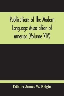 Publications Of The Modern Language Association Of America (Volume Xiv) - cover