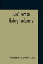 Dio's Roman History (Volume V)