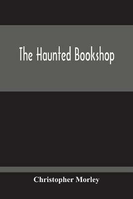 The Haunted Bookshop - Christopher Morley - cover