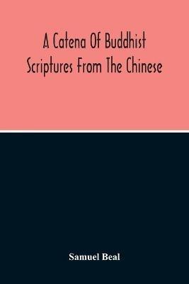 A Catena Of Buddhist Scriptures From The Chinese - Samuel Beal - cover