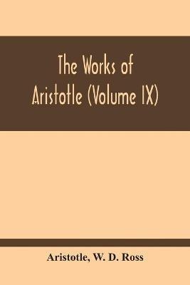 The Works Of Aristotle (Volume Ix) - Aristotle,W D Ross - cover