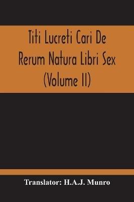 Titi Lucreti Cari De Rerum Natura Libri Sex (Volume Ii) - cover