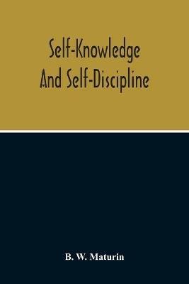 Self-Knowledge And Self-Discipline - B W Maturin - cover