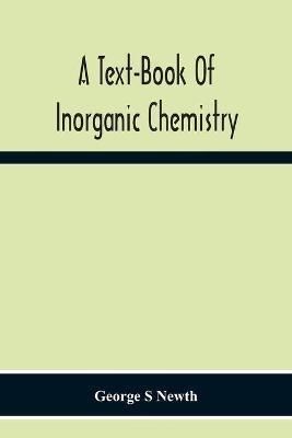 A Text-Book Of Inorganic Chemistry - George S Newth - cover