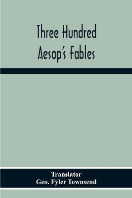Three Hundred Aesop'S Fables - cover