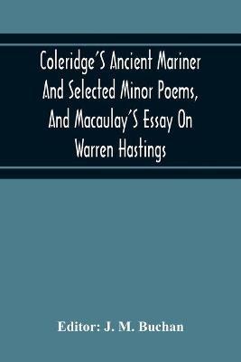 Coleridge'S Ancient Mariner And Selected Minor Poems, And Macaulay'S Essay On Warren Hastings - cover