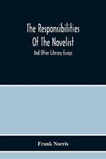 The Responsibilities Of The Novelist: And Other Literary Essays