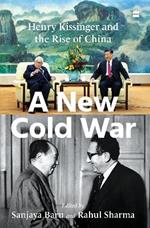 A New Cold War: Henry Kissinger and the Rise of China