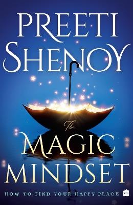 The Magic Mindset: How to Find Your Happy Place - Preeti Shenoy - cover