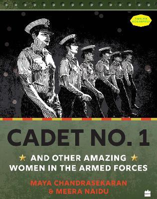 Cadet No. 1 And Other Amazing Women In The Armed Forces - Maya Chandrasekaran - cover