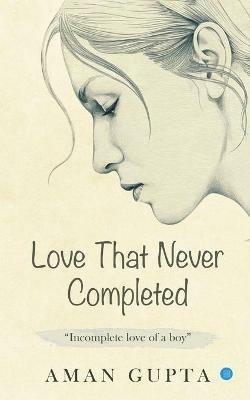 The love that never completed - Aman Gupta - cover
