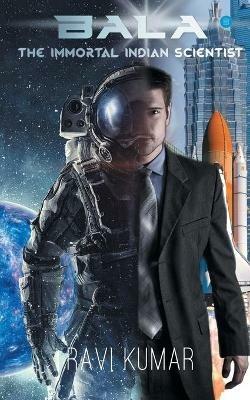 Bala: The Immortal Indian Scientist - Ravi Kumar - cover