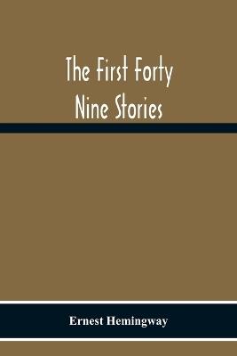 The First Forty Nine Stories - Ernest Hemingway - cover