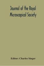 Journal Of The Royal Microscopical Society; Containing Its Transactions And Proceedings And A Summary Of Current Researches Relating To Zoology And Botany (Principally Invertabrata And Cryptogamia) Microscopy For The Year 1921
