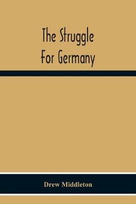 The Struggle For Germany - Drew Middleton - cover