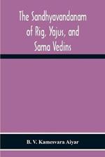 The Sandhyavandanam Of Rig, Yajus, And Sa^Ma Vedins