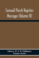 Cornwall Parish Registers Marriages (Volume Iii)