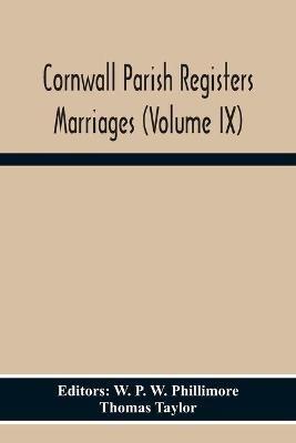 Cornwall Parish Registers Marriages (Volume Ix) - Thomas Taylor - cover