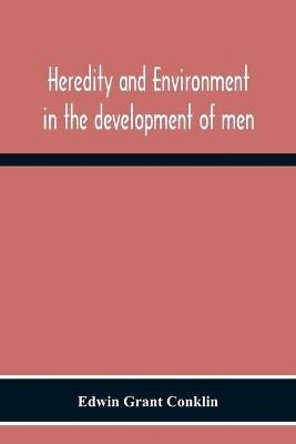 Heredity And Environment In The Development Of Men - Edwin Grant Conklin - cover