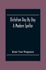 Dictation Day By Day: A Modern Speller