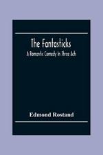 The Fantasticks: A Romantic Comedy In Three Acts