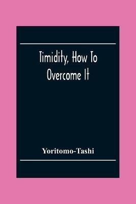 Timidity, How To Overcome It - Yoritomo-Tashi - cover