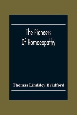 The Pioneers Of Homoeopathy - Thomas Lindsley Bradford - cover