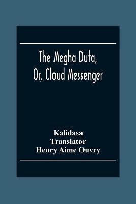 The Megha Duta, Or, Cloud Messenger - cover