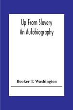 Up From Slavery: An Autobiography