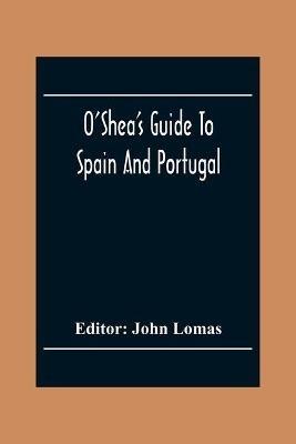 O'Shea'S Guide To Spain And Portugal - cover