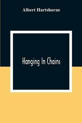 Hanging In Chains - Albert Hartshorne - cover