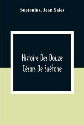 Histoire Des Douze Césars De Suétone - Suetonius - cover